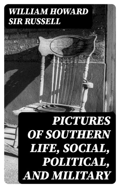 Pictures of Southern Life, Social, Political, and Military(Kobo/電子書)