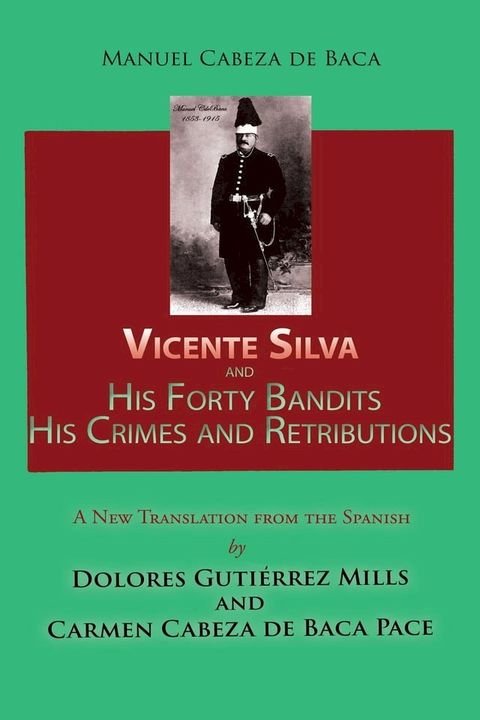 Vicente Silva and His Forty Bandits, His Crimes and Retributions(Kobo/電子書)