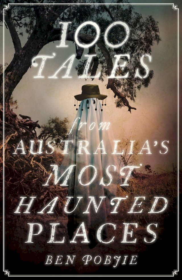  100 Tales from Australia's Most Haunted Places(Kobo/電子書)