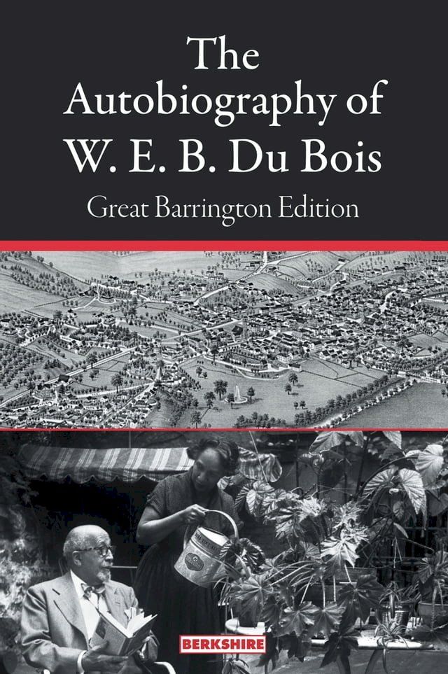  The Autobiography of W. E. B. Du Bois: Great Barrington Edition(Kobo/電子書)