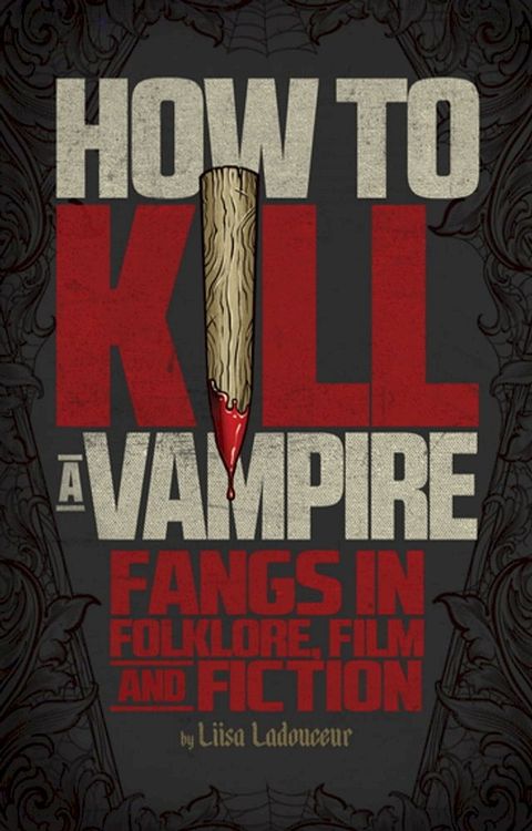 How to Kill a Vampire(Kobo/電子書)