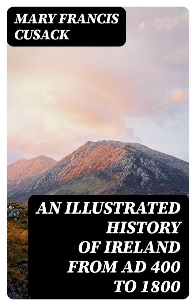  An Illustrated History of Ireland from AD 400 to 1800(Kobo/電子書)