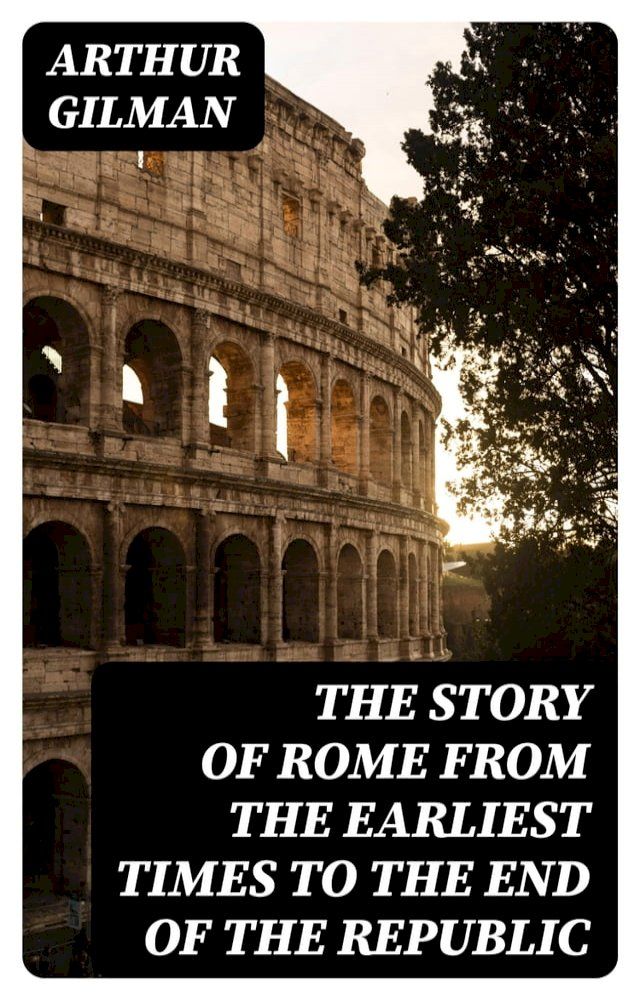  The Story of Rome from the Earliest Times to the End of the Republic(Kobo/電子書)