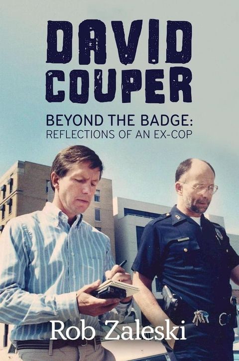 David Couper: Beyond the Badge; Reflections of a an Ex-Cop(Kobo/電子書)