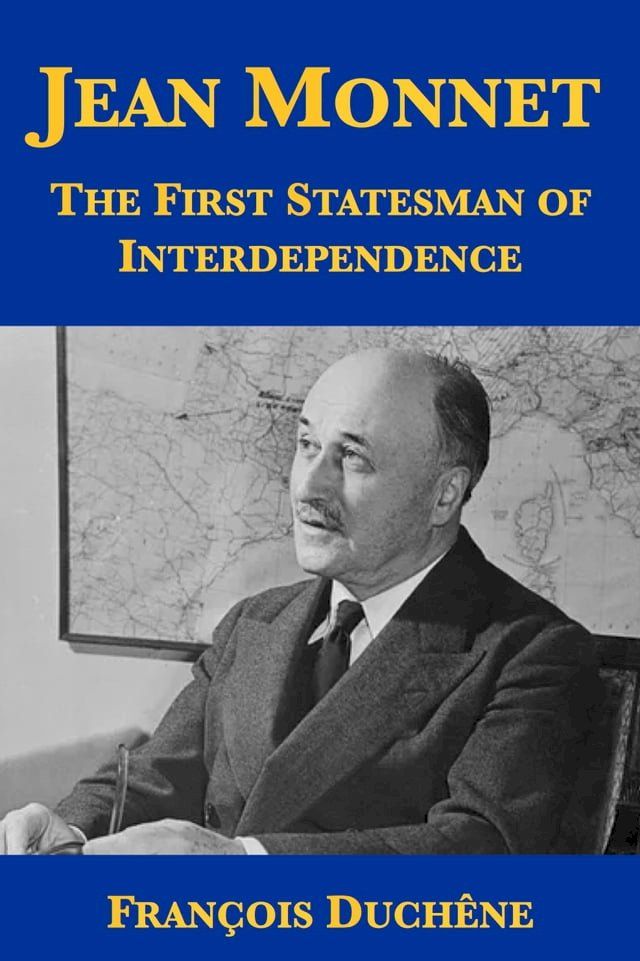  Jean Monnet: The First Statesman of Interdependence(Kobo/電子書)