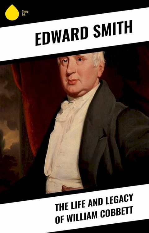 The Life and Legacy of William Cobbett(Kobo/電子書)