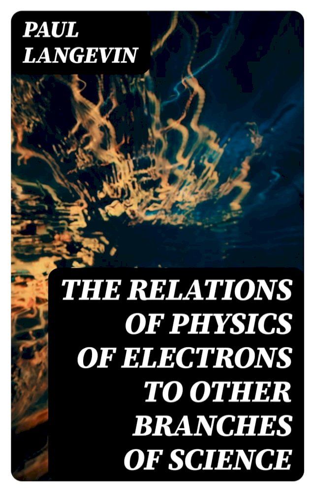  The Relations of Physics of Electrons to Other Branches of Science(Kobo/電子書)