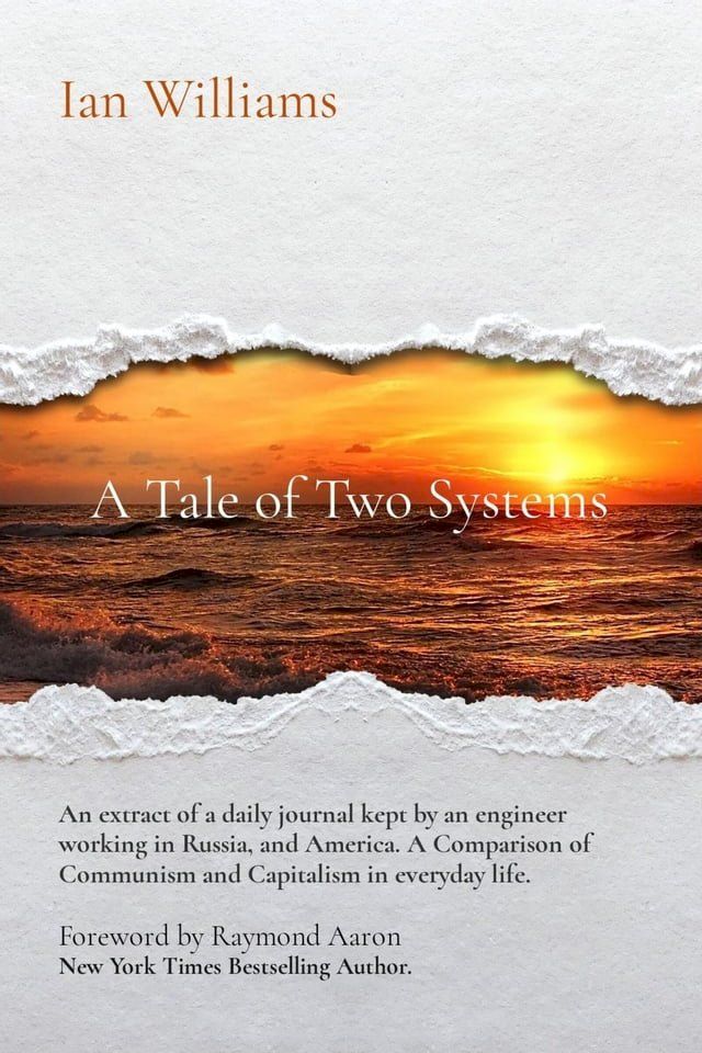  A Tale of Two Systems; A Tale of Two Systems: A View of Ordinary Life in Communist USSR and "The West" - the United States of America(Kobo/電子書)