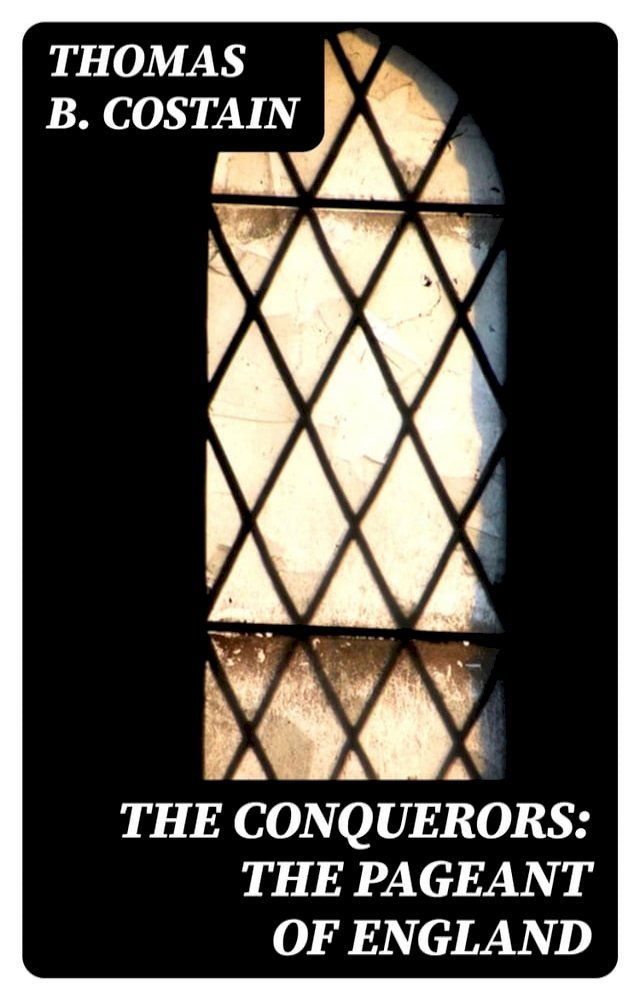  The Conquerors: The Pageant of England(Kobo/電子書)