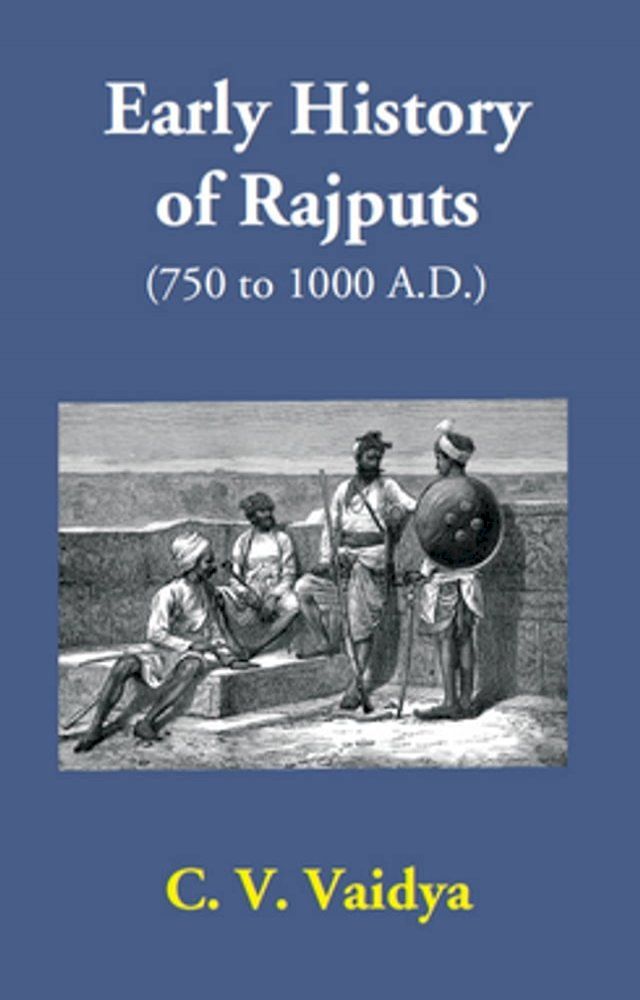  Early History Of Rajputs (750 To 1000 A.D.)(Kobo/電子書)