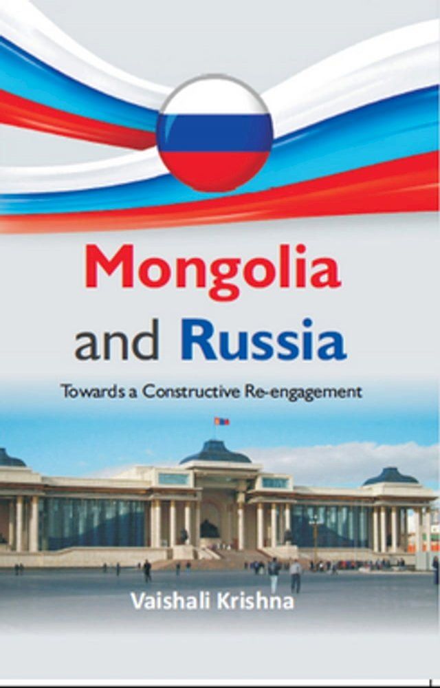  Mongolia And Russia : Towards A Constructive Re-Engagement(Kobo/電子書)