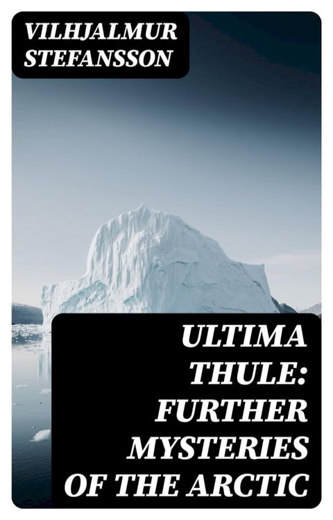 Ultima Thule: Further Mysteries of the Arctic(Kobo/電子書)