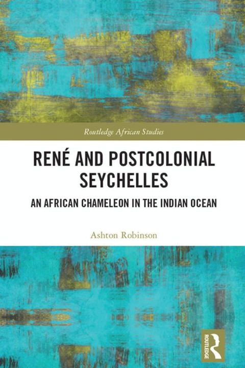 Ren&eacute; and Postcolonial Seychelles(Kobo/電子書)