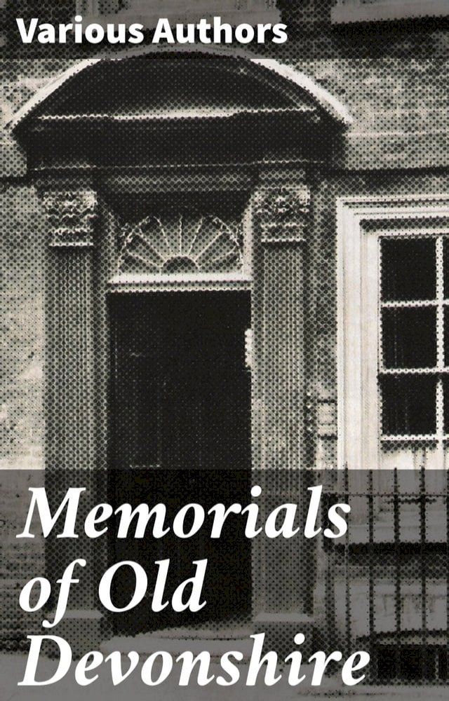  Memorials of Old Devonshire(Kobo/電子書)