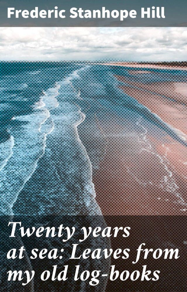  Twenty years at sea: Leaves from my old log-books(Kobo/電子書)