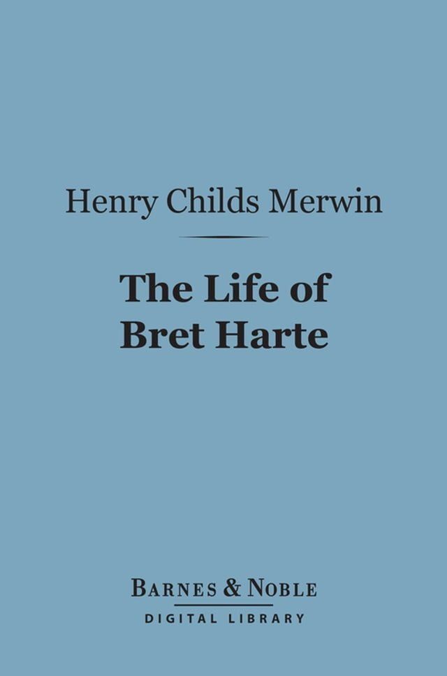  The Life of Bret Harte (Barnes & Noble Digital Library)(Kobo/電子書)