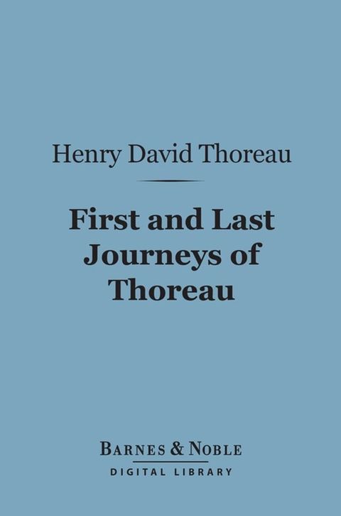 First and Last Journeys of Thoreau: (Barnes & Noble Digital Library)(Kobo/電子書)