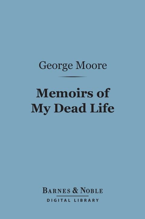 Memoirs of My Dead Life (Barnes & Noble Digital Library)(Kobo/電子書)