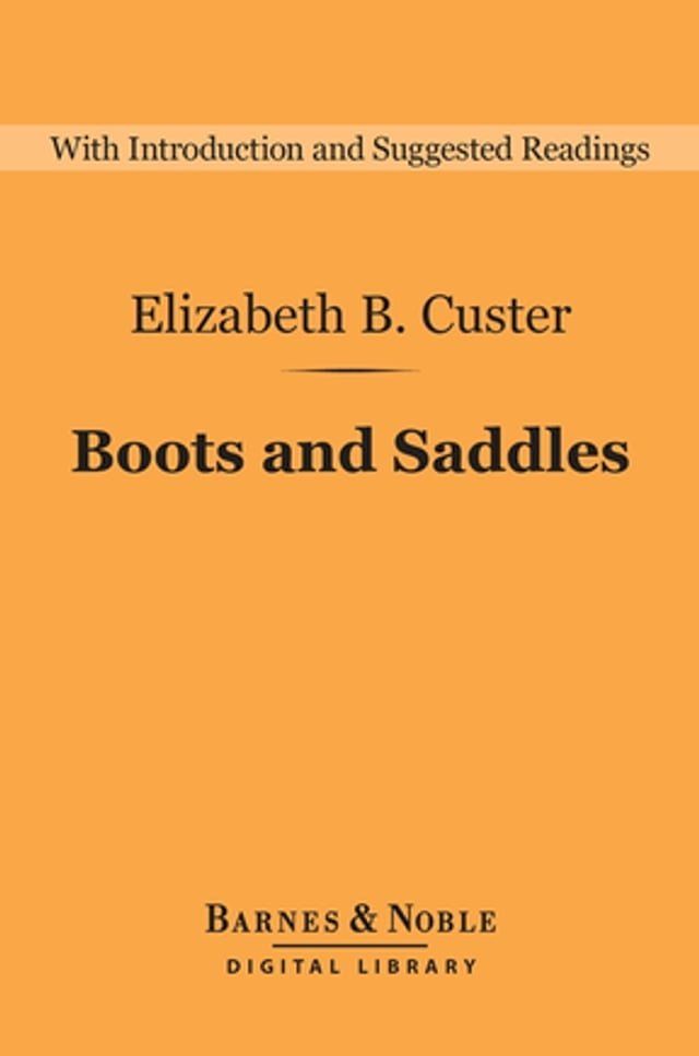  Boots and Saddles: Life in Dakota with General Custer (Barnes & Noble Digital Library)(Kobo/電子書)