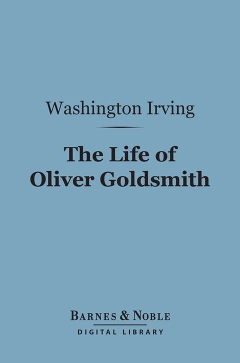 The Life of Oliver Goldsmith (Barnes & Noble Digital Library)(Kobo/電子書)