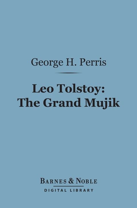 Leo Tolstoy: The Grand Mujik (Barnes & Noble Digital Library)(Kobo/電子書)