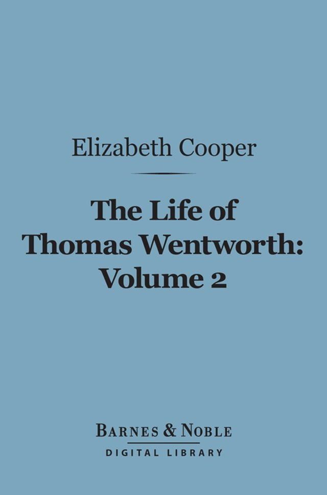  The Life of Thomas Wentworth, Volume 2 (Barnes & Noble Digital Library)(Kobo/電子書)