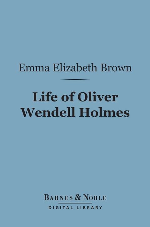 Life of Oliver Wendell Holmes (Barnes & Noble Digital Library)(Kobo/電子書)