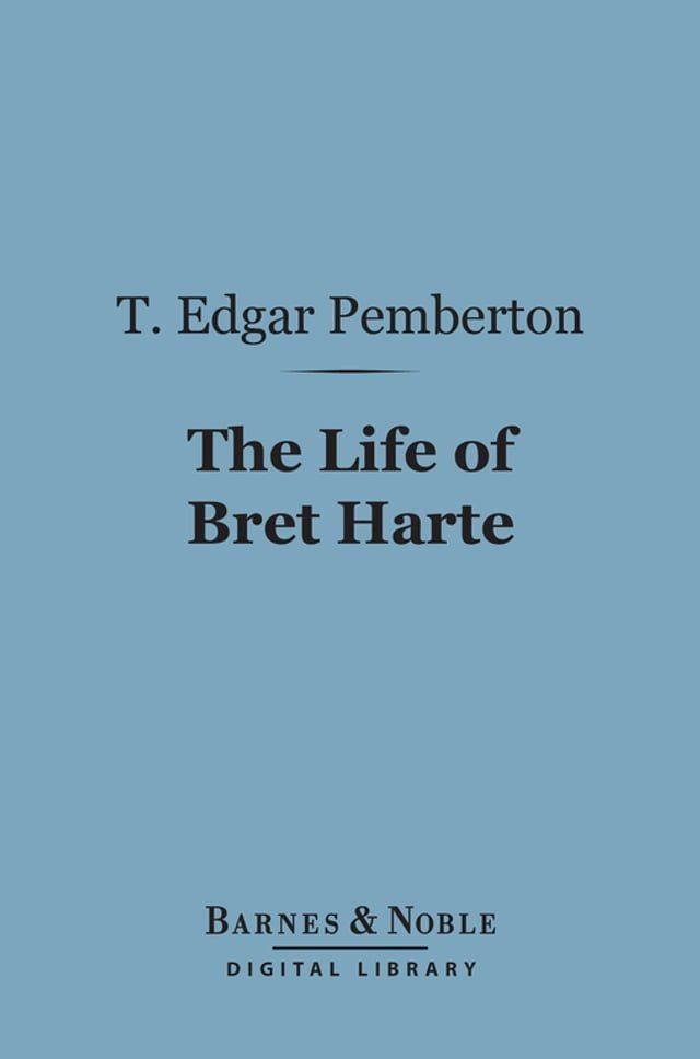  The Life of Bret Harte (Barnes & Noble Digital Library)(Kobo/電子書)