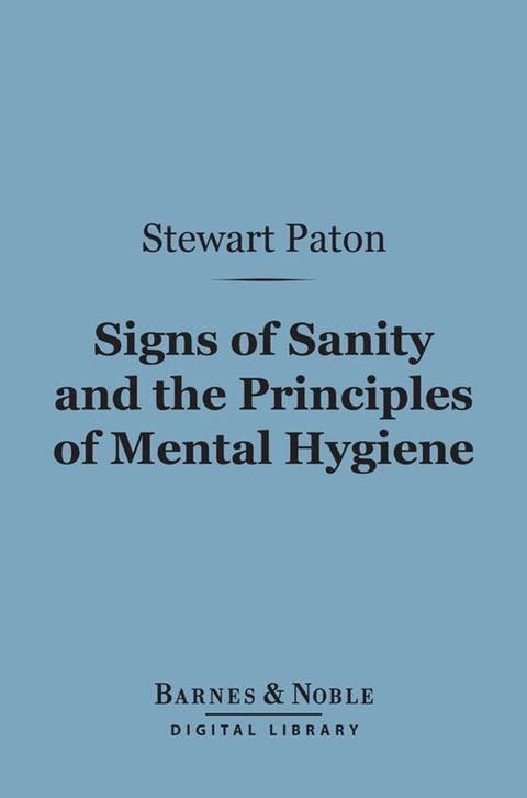 Signs of Sanity and the Principles of Mental Hygiene (Barnes & Noble Digital Library)(Kobo/電子書)