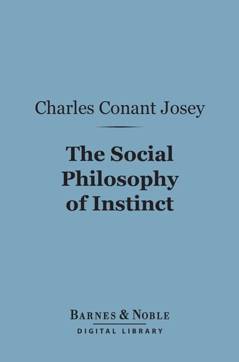 The Social Philosophy of Instinct (Barnes & Noble Digital Library)(Kobo/電子書)