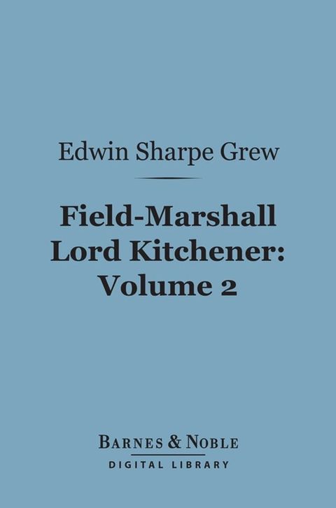 Field-Marshall Lord Kitchener, Volume 2 (Barnes & Noble Digital Library)(Kobo/電子書)