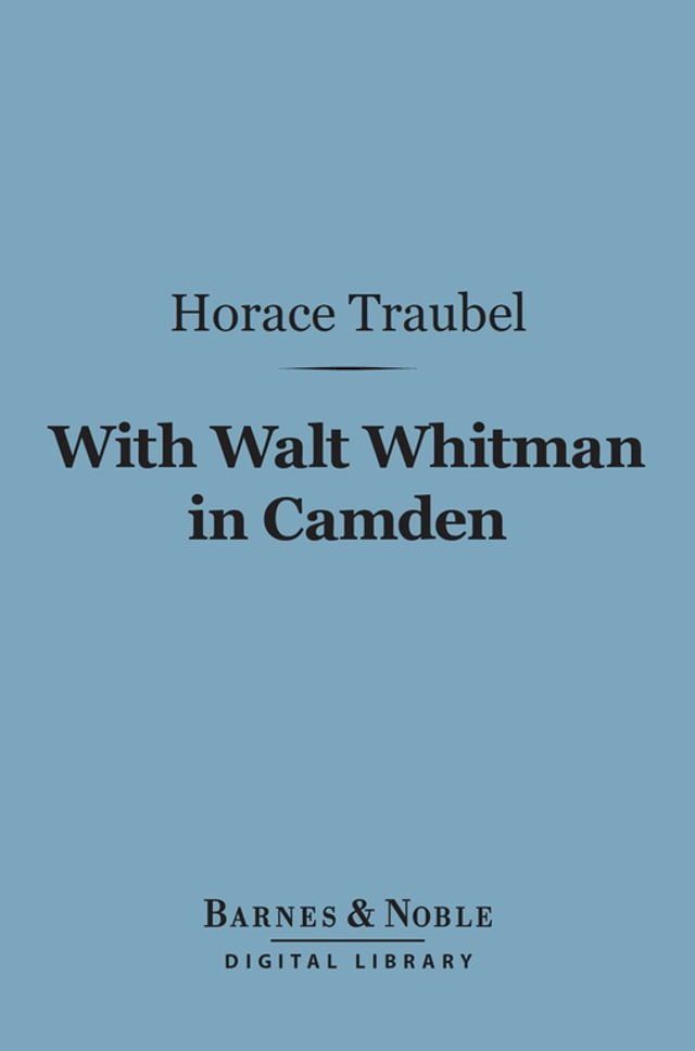  With Walt Whitman in Camden (Barnes & Noble Digital Library)(Kobo/電子書)