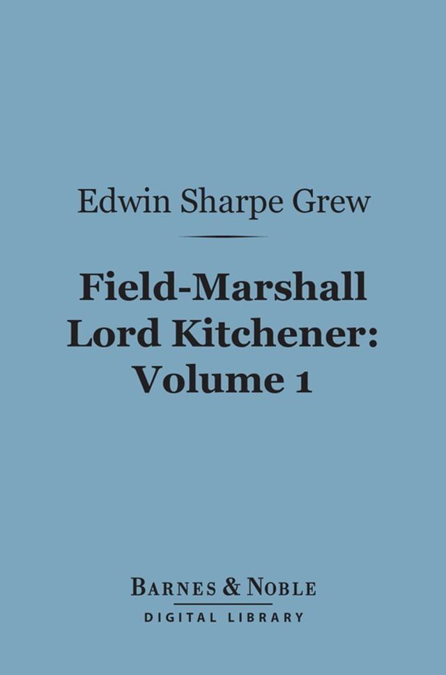  Field-Marshall Lord Kitchener, Volume 1 (Barnes & Noble Digital Library)(Kobo/電子書)