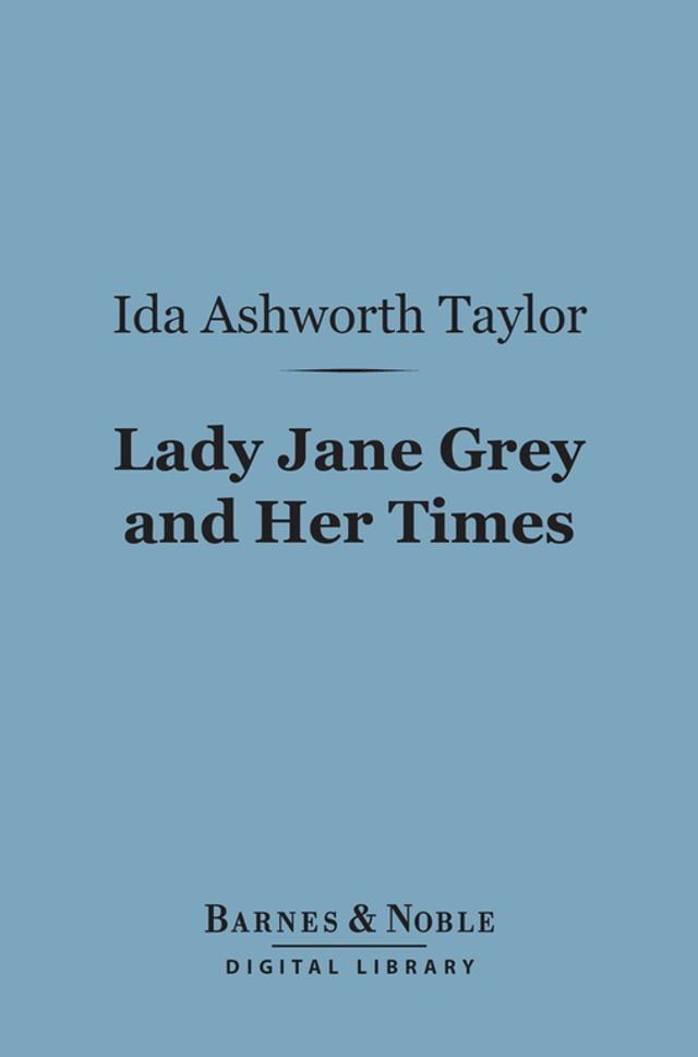  Lady Jane Grey and Her Times (Barnes & Noble Digital Library)(Kobo/電子書)