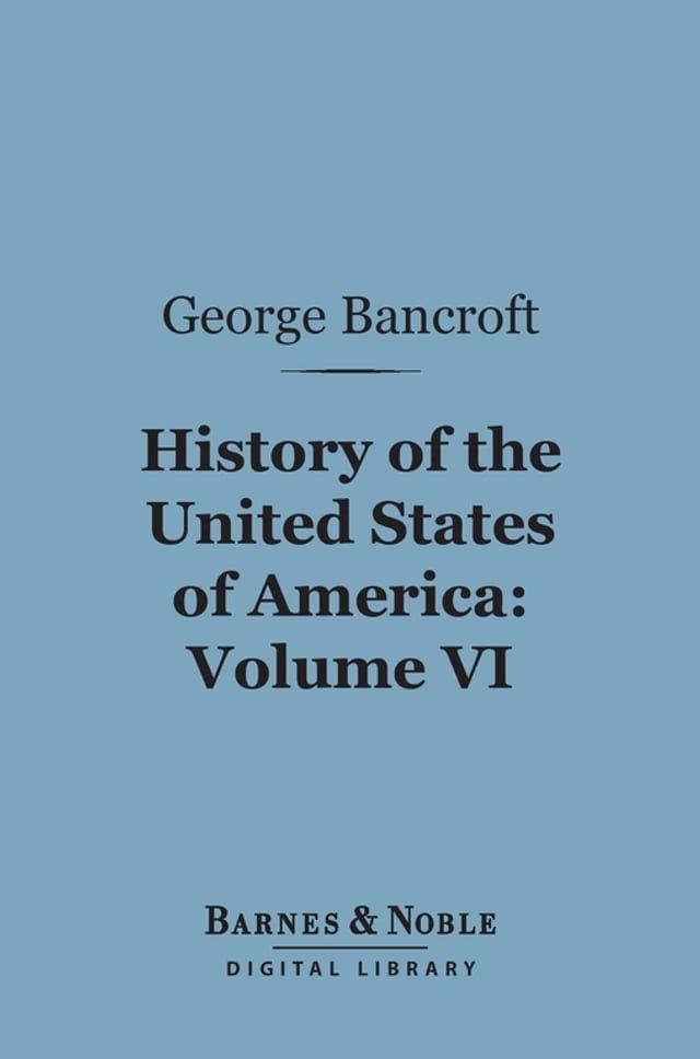  History of the United States of America, Volume 6 (Barnes & Noble Digital Library)(Kobo/電子書)