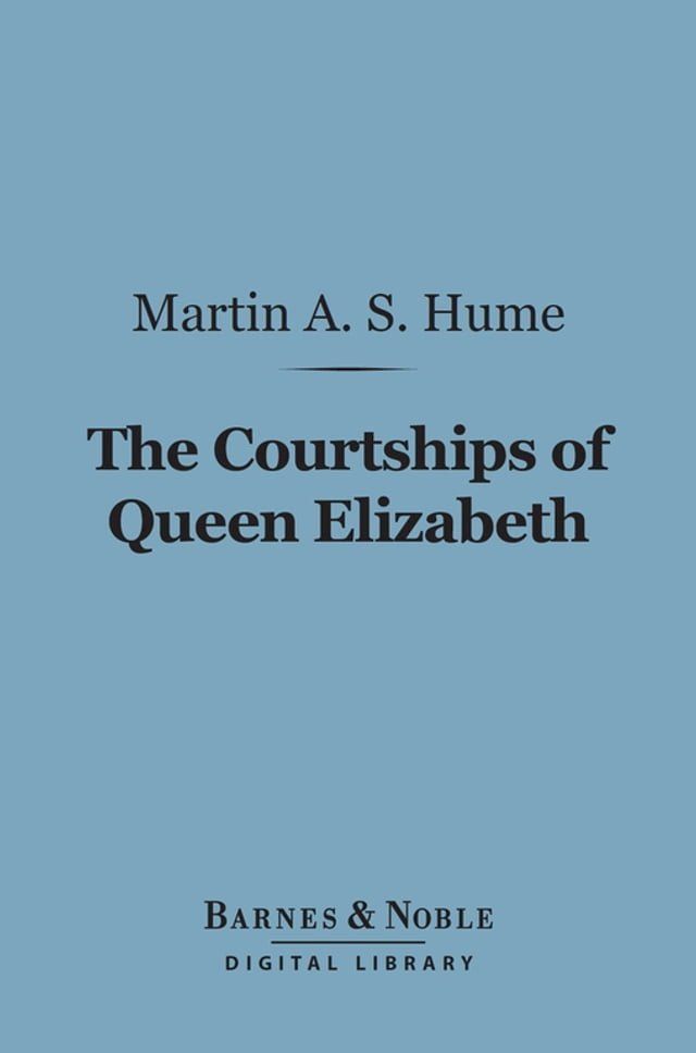  The Courtships of Queen Elizabeth (Barnes & Noble Digital Library)(Kobo/電子書)