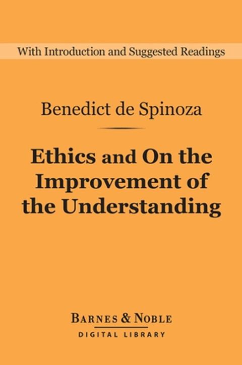 Ethics and On the Improvement of the Understanding (Barnes & Noble Digital Library)(Kobo/電子書)