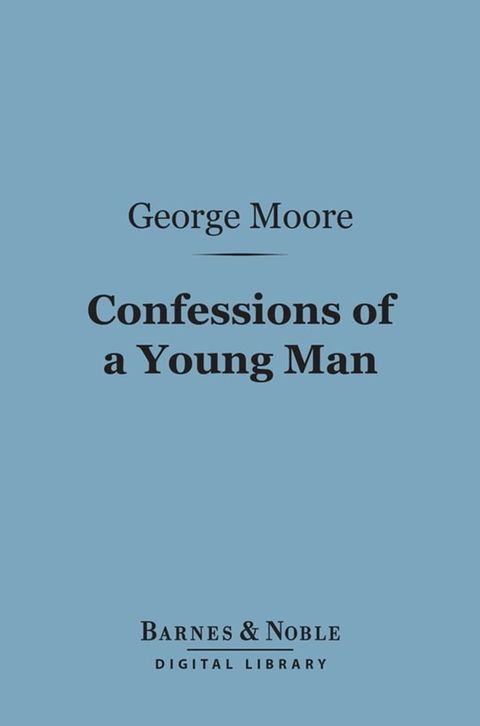 Confessions of a Young Man (Barnes & Noble Digital Library)(Kobo/電子書)