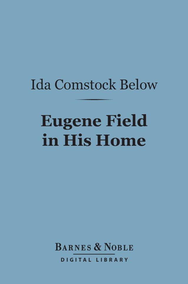  Eugene Field in His Home (Barnes & Noble Digital Library)(Kobo/電子書)