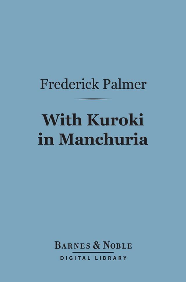  With Kuroki in Manchuria (Barnes & Noble Digital Library)(Kobo/電子書)