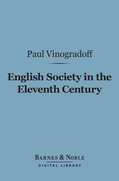 English Society in the Eleventh Century (Barnes & Noble Digital Library)(Kobo/電子書)