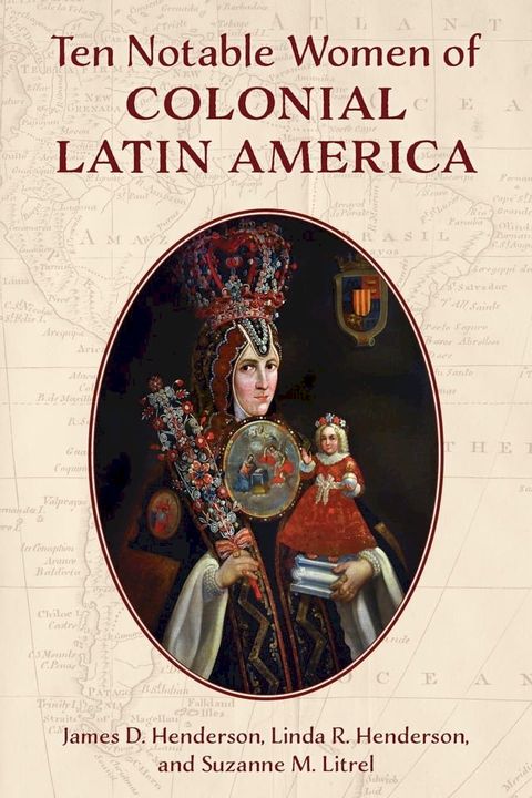 Ten Notable Women of Colonial Latin America(Kobo/電子書)