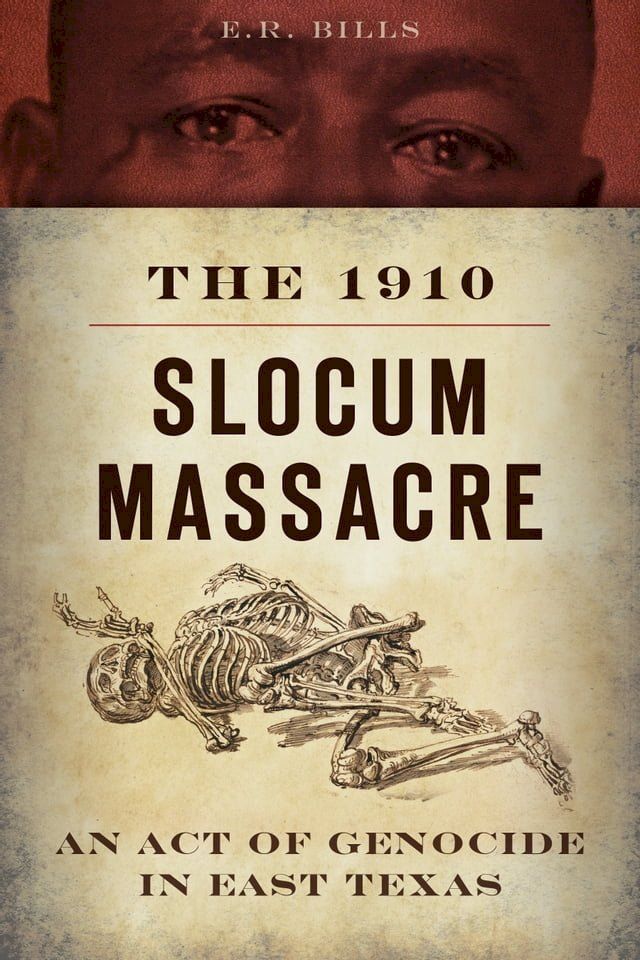  The 1910 Slocum Massacre: An Act of Genocide in East Texas(Kobo/電子書)