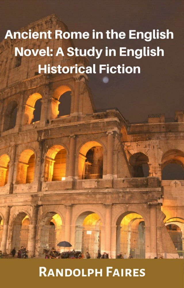  ANCIENT ROME IN THE ENGLISH NOVEL A STUDY IN ENGLISH HISTORICAL FICTION BY(Kobo/電子書)