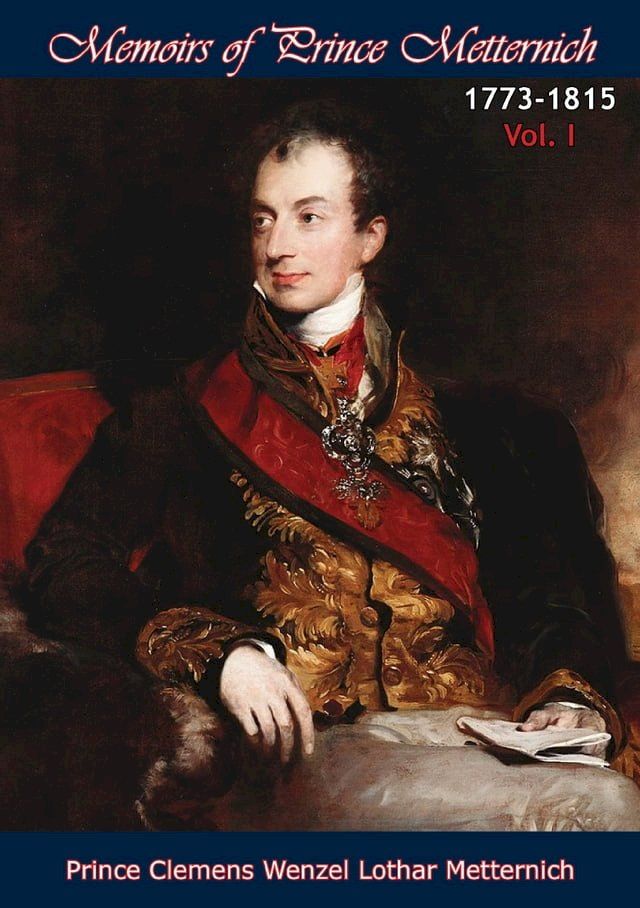  Memoirs of Prince Metternich 1773-1815 Vol. I(Kobo/電子書)