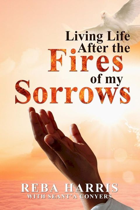 Living Life After the Fires of my Sorrows(Kobo/電子書)