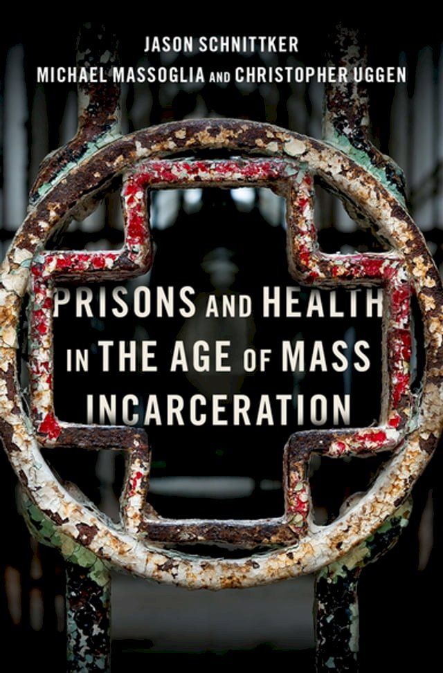  Prisons and Health in the Age of Mass Incarceration(Kobo/電子書)