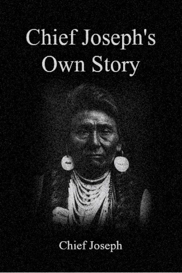  Chief Joseph's Own Story(Kobo/電子書)