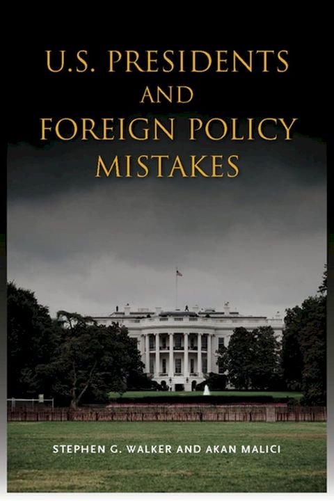 U.S. Presidents and Foreign Policy Mistakes(Kobo/電子書)