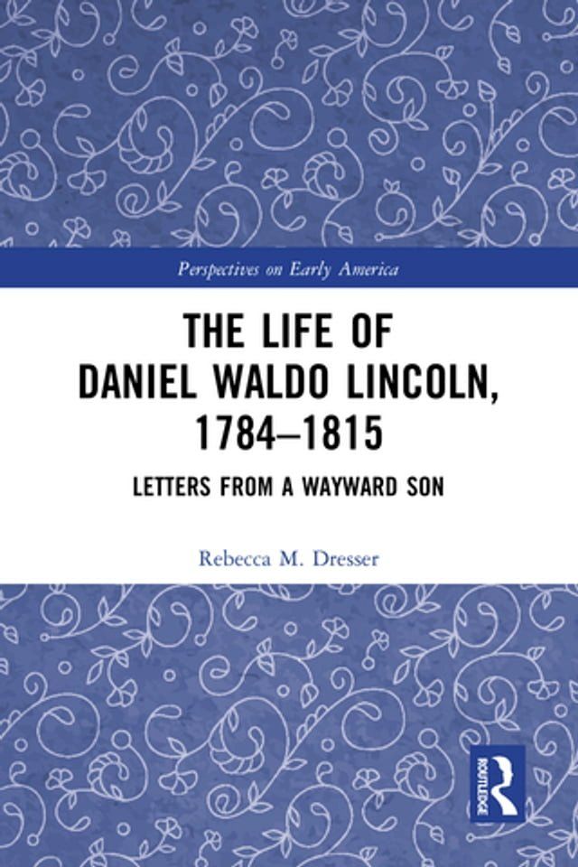  The Life of Daniel Waldo Lincoln, 1784-1815(Kobo/電子書)